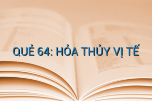 QUẺ 64: HỎA THỦY VỊ TẾ