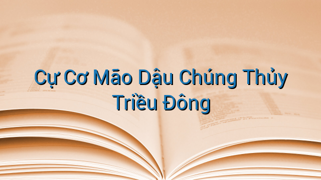 Cự Cơ Mão Dậu Chúng Thủy Triều Đông