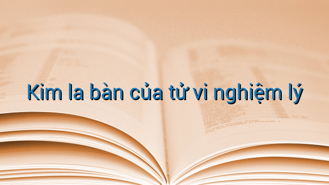 Kim la bàn của tử vi nghiệm lý