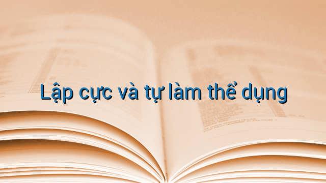 Lập cực và tự làm thể dụng