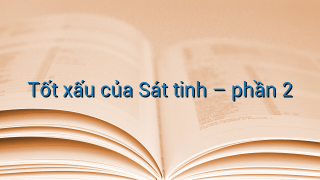 Tốt xấu của Sát tinh – phần 2
