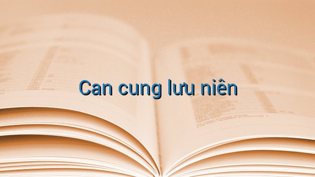 Can cung lưu niên