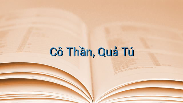 Cô Thần, Quả Tú