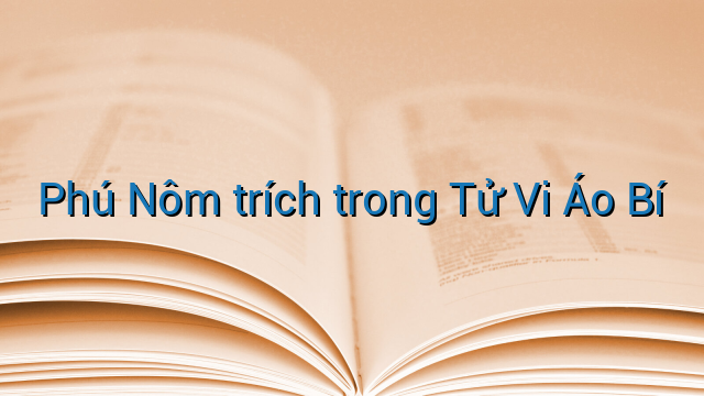 Phú Nôm trích trong Tử Vi Áo Bí