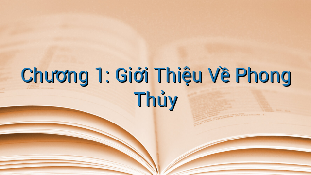 Chương 1: Giới Thiệu Về Phong Thủy