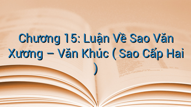 Chương 15: Luận Về Sao Văn Xương – Văn Khúc ( Sao Cấp Hai )