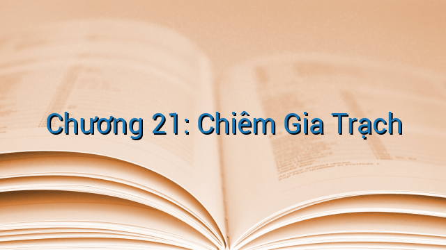 Chương 21: Chiêm Gia Trạch