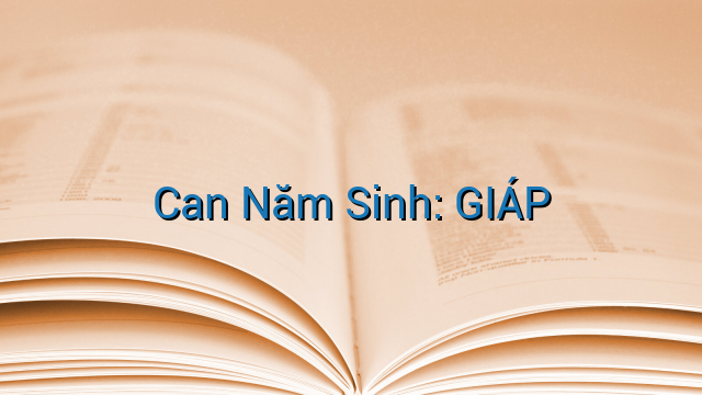 Can Năm Sinh: GIÁP
