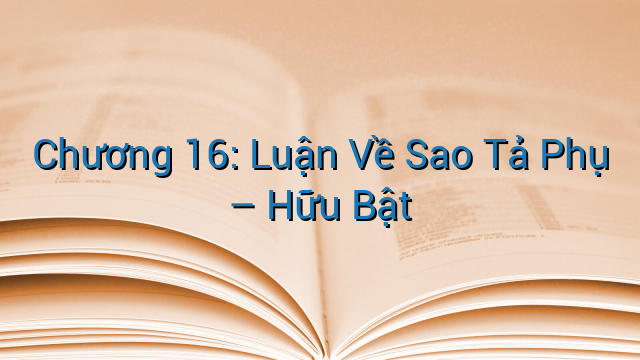Chương 16: Luận Về Sao Tả Phụ – Hữu Bật