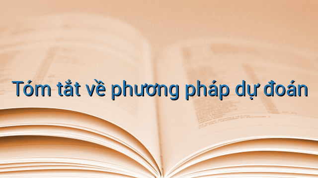 Tóm tắt về phương pháp dự đoán