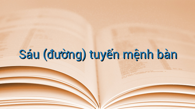 Sáu (đường) tuyến mệnh bàn