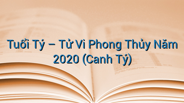 Tuổi Tý – Tử Vi Phong Thủy Năm 2020 (Canh Tý)