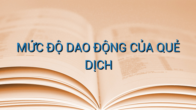 MỨC ĐỘ DAO ĐỘNG CỦA QUẺ DỊCH