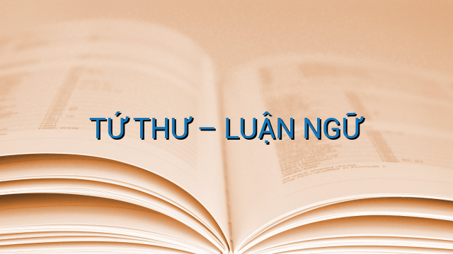 TỨ THƯ – LUẬN NGỮ