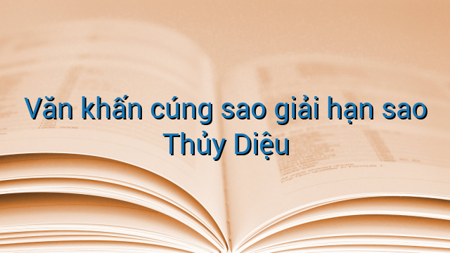 Văn khấn cúng sao giải hạn sao Thủy Diệu