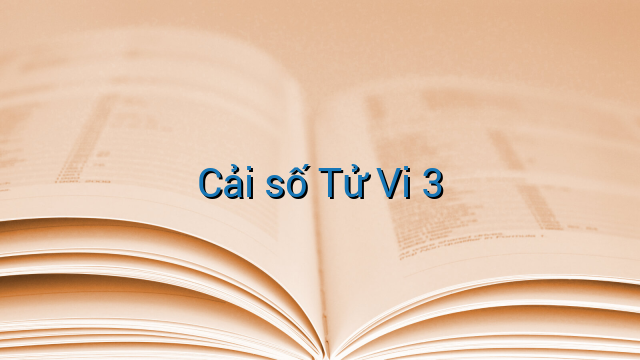 Cải số Tử Vi 3