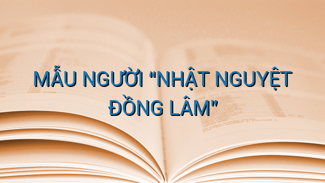 MẪU NGƯỜI “NHẬT NGUYỆT ĐỒNG LÂM”