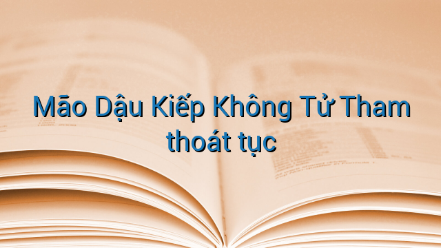 Mão Dậu Kiếp Không Tử Tham thoát tục