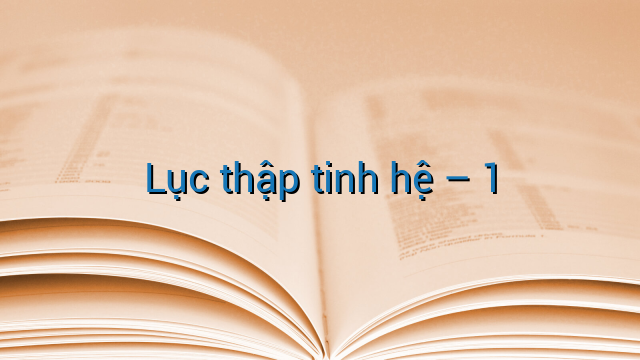 Lục thập tinh hệ – 1