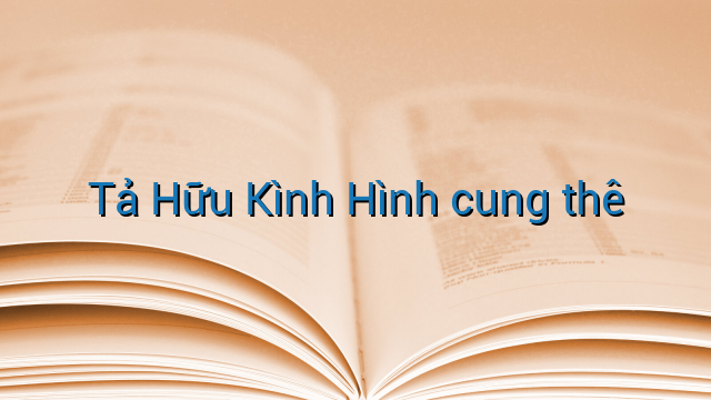 Tả Hữu Kình Hình cung thê