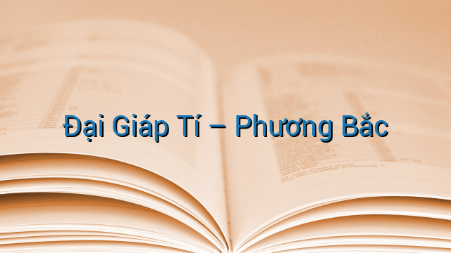 Đại Giáp Tí – Phương Bắc