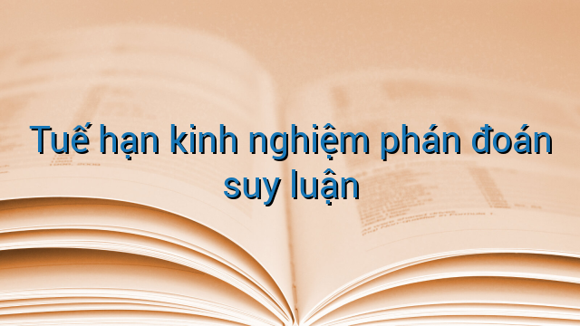 Tuế hạn kinh nghiệm phán đoán suy luận