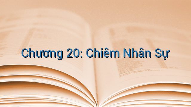 Chương 20: Chiêm Nhân Sự