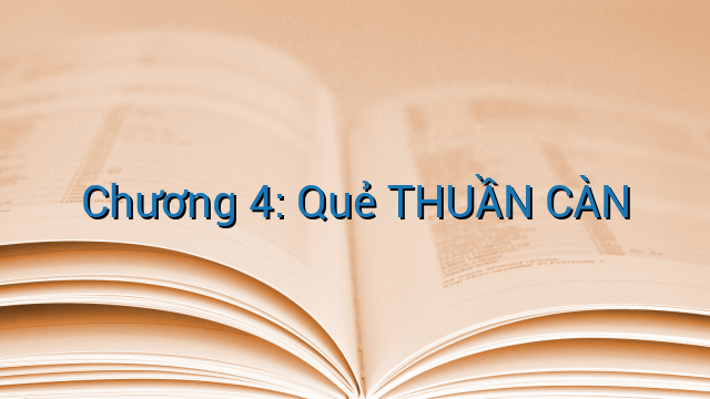 Chương 4: Quẻ THUẦN CÀN