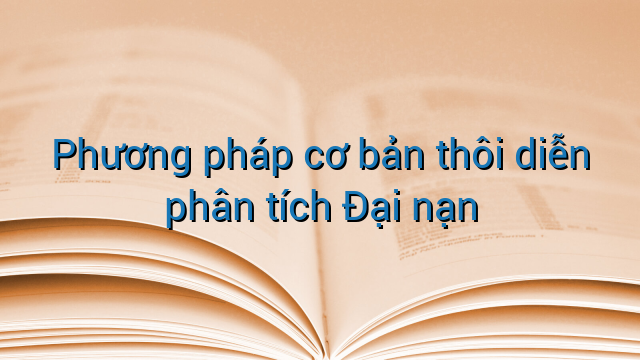 Phương pháp cơ bản thôi diễn phân tích Đại nạn