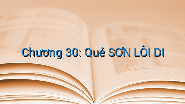 Chương 30: Quẻ SƠN LÔI DI