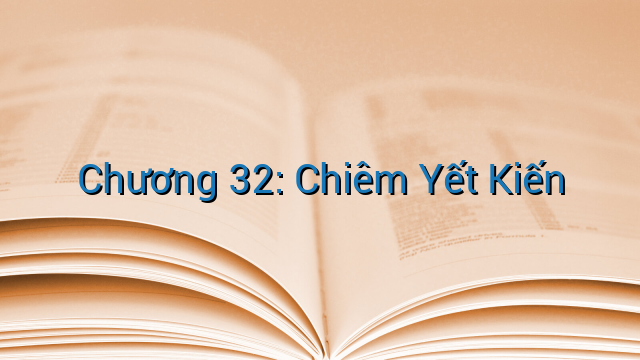 Chương 32: Chiêm Yết Kiến