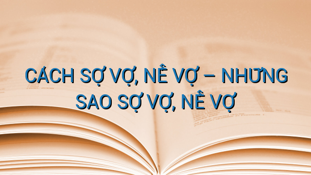 CÁCH SỢ VỢ, NỂ VỢ – NHỮNG SAO SỢ VỢ, NỂ VỢ