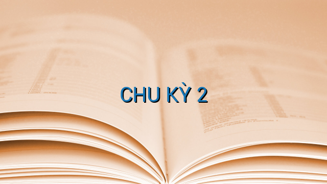 CHU KỲ 2