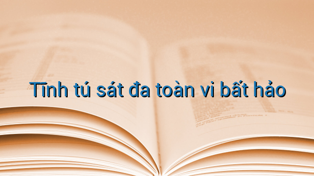 Tĩnh tú sát đa toàn vi bất hảo