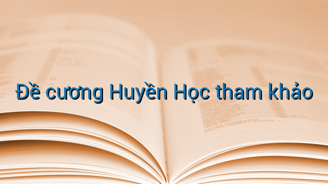 Đề cương Huyền Học tham khảo