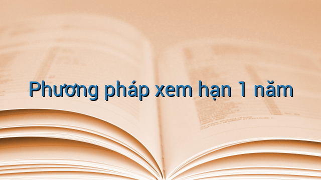 Phương pháp xem hạn 1 năm