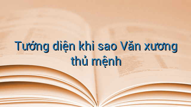 Tướng diện khi sao Văn xương thủ mệnh